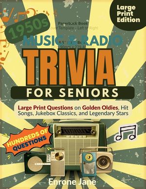 1950s Music & Radio Trivia for Seniors: Large Print Questions on Golden Oldies, Hit Songs, Jukebox Classics, and Legendary Stars image number 0