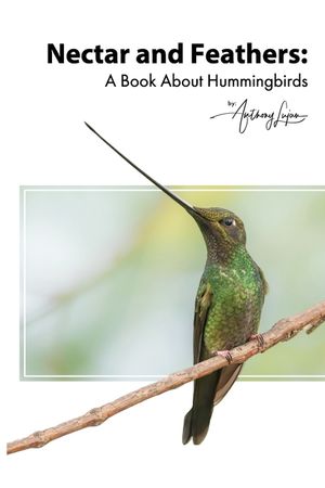 Nectar and Feathers - A Book About Hummingbirds image number 0