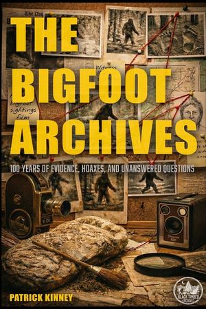 The Bigfoot Archives: 100 Years of Evidence, Hoaxes, and Unanswered Questions image number 0