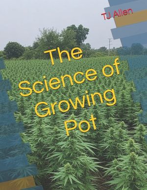 The Science of Growing Pot image number 0