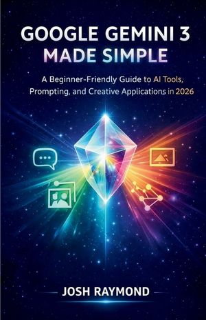 Google Gemini 3 Made Simple: A Beginner-Friendly Guide to AI Tools, Prompting, and Creative Applications in 2026. image number 0