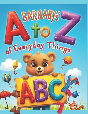 Barnaby's A to Z of Everyday Things: An Interactive Alphabet Adventure of First Words and Familiar Objects for Toddlers and Preschoolers image number 0