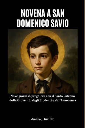 Novena a San Domenico Savio: Nove giorni di preghiera con il Santo Patrono della Giovent&ugrave;, degli Studenti e dell'Innocenza image number 0