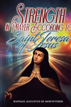 Strength in Prayer According to Saint Teresa of Jesus image number 0