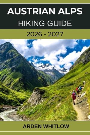 Austrian Alps Hiking Guide 2026 - 2027: Epic Alpine Trails, Scenic Valleys, Crystal-Clear Lakes, and Hut-to-Hut Adventures Across Austria image number 0