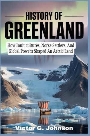 History of Greenland: How Inuit cultures, Norse Settlers, And Global Powers Shaped An Arctic Land image number 0