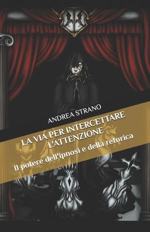 La Via Per Intercettare l'Attenzione: Il potere dell'ipnosi e della retorica image number 0