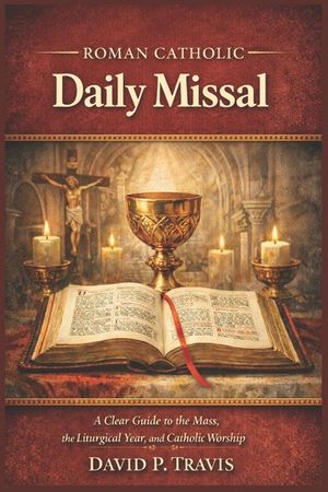 Roman Catholic Daily Missal: A Clear Guide to the Mass, the Liturgical Year, and Catholic Worship image number 0