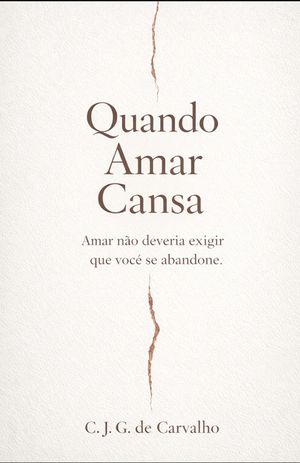 Quando Amar Cansa: Amar n&atilde;o deveria exigir que voc&ecirc; se abandone image number 0