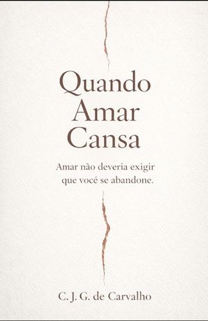 Quando Amar Cansa: Amar n&atilde;o deveria exigir que voc&ecirc; se abandone image number 0