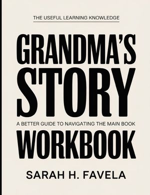 The Useful Learning Knowledge Grandma's Story: A Better Guide To Navigating The Main Book image number 0