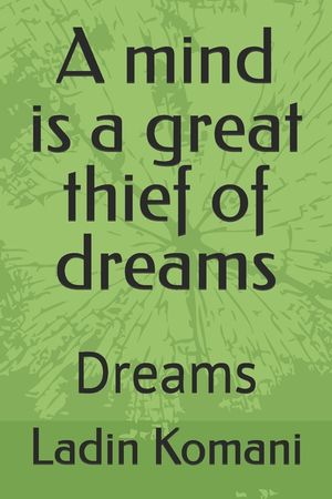 A Mind Is A Great Thief Of Dreams: Dreams image number 0