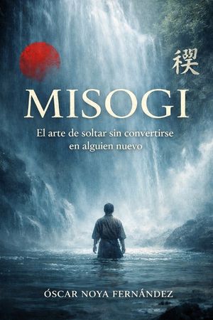 Misogi: El arte de soltar sin convertirse en alguien nuevo image number 0