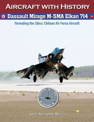 Dassault Mirage M-5MA Elkan No. 714: Revealing the Skies: Aircraft of the Chilean Air Force image number 0