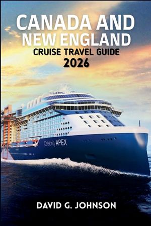 Canada and New England Cruise Guide 2026: Your Essential Guide to Scenic Coastlines, Historic Ports, Fall Foliage, and Unforgettable Cruise Experience image number 0