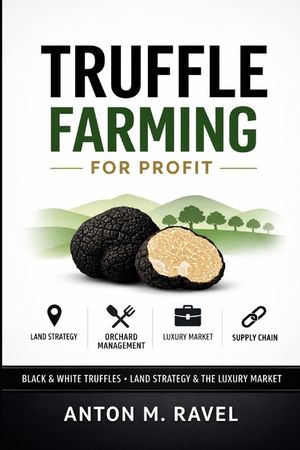 Truffle Farming for Profit: Black & White Truffles, Land Strategy, and the Luxury Market Supply Chain image number 0
