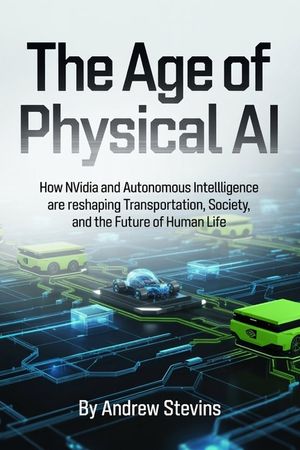 The Age of Physical AI: How Nvidia and Autonomous Intelligence Are Reshaping Transportation, Society, and the Future of Human Life image number 0