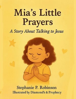 Mia's Little Prayers: A Story About Talking to Jesus image number 0