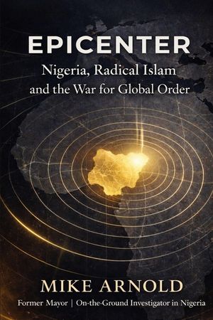 Epicenter: Nigeria, Radical Islam, and the War for Global Order image number 0