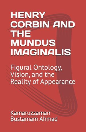 Henry Corbin and the Mundus Imaginalis: Figural Ontology, Vision, and the Reality of Appearance image number 0