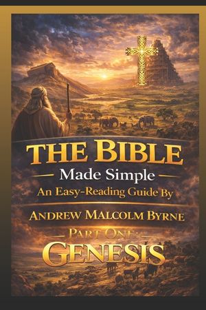 The Bible Made Simple An Easy Reading Guide: Genesis Part One image number 0