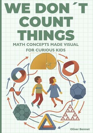 We Don't Count Things: Math Concepts Made Visual for Curious Kids Ages 9-12 image number 0