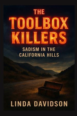 The Toolbox Killers: Sadism in the California Hills image number 0