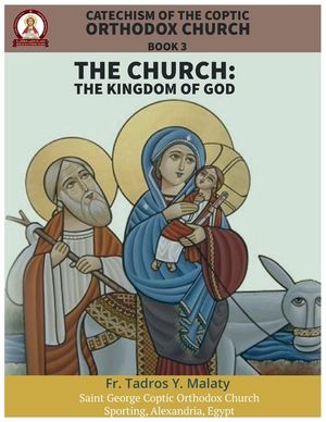 Catechism of the Coptic Orthodox Church - Volume 1 Book 3: The Church: The Kingdom of God image number 0