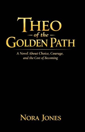Theo of the Golden Path: A Novel About Choice Courage and the Cost of Becoming image number 0