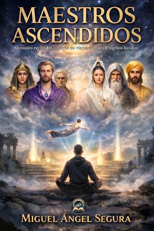 Maestros Ascendidos: Mensajes recibidos a trav&eacute;s de viajes astrales y sue&ntilde;os l&uacute;cidos image number 0