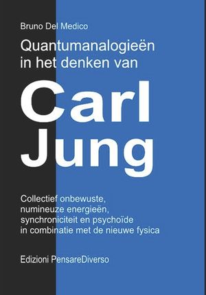 Quantumanalogie&euml;n in het denken van Carl Jung.: Collectief onbewuste, numineuze energie&euml;n, synchroniciteit en psycho&iuml;de in combinatie met de nieuwe fy image number 0