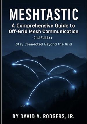Meshtastic: A Comprehensive Guide to Off-Grid Mesh Communication: Second Edition image number 0