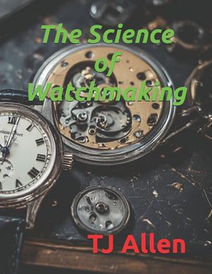 The Science of Watchmaking image number 0
