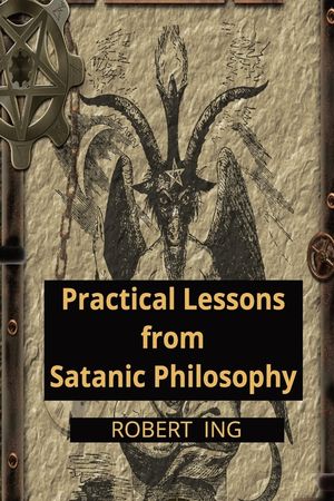 Practical Lessons from Satanic Philosophy: 13 Key Points of Applied Satanic Philosophy image number 0
