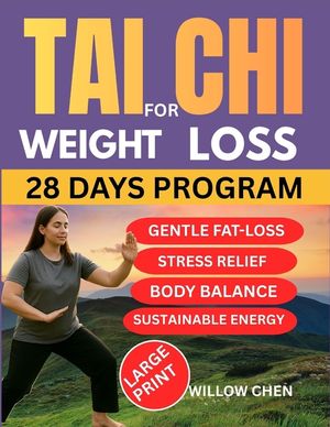 Tai CHI for Weight Loss: A Complete 28-Day of Slow Movement, Deep Healing, and Sustainable Weight Balance Without Diet Pressure image number 0