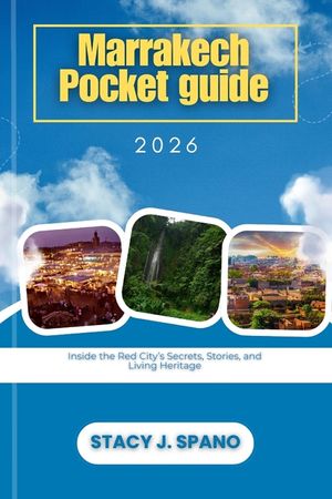 Marrakech Pocket guide 2026: Inside the Red City's Secrets, Stories, and Living Heritage image number 0