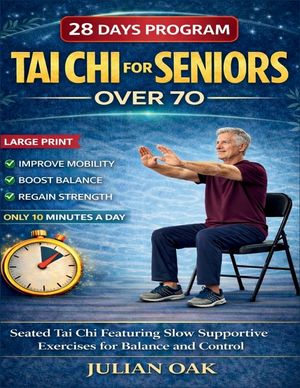Tai Chi For Seniors Over 70: Seated Tai Chi for Featuring Slow Supportive Exercises for Balance and Control image number 0
