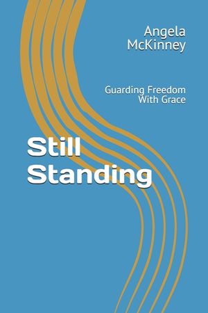 Still Standing: Guarding Freedom With Grace image number 0