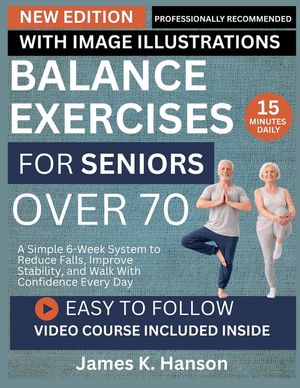 Balance Exercises for Seniors Over 70: A Simple 6-Week System to Reduce Falls, Improve Stability, and Walk With Confidence Every Day image number 0