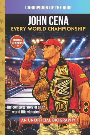 John Cena: Every World Championship: The Complete Record of His 17 World Title Victories image number 0