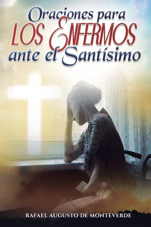 Oraciones para los Enfermos ante el Sant&iacute;simo image number 0