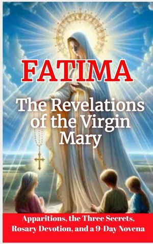 Our Lady of Fatima: The Message and the Three Secrets: Marian Apparitions, the Three Secrets, Rosary Devotion, and a 9-Day Novena image number 0