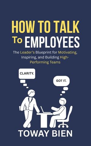How to Talk to Employees: The Leader's Blueprint for Motivating, Inspiring, and Building High-Performing Teams image number 0