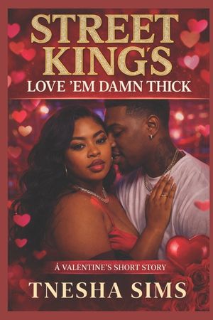 Street King's Love 'Em Damn Thick: A Valentine's Short Story image number 0