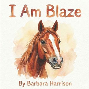 I am Blaze: A Story of a Brave Quarter Horse image number 0