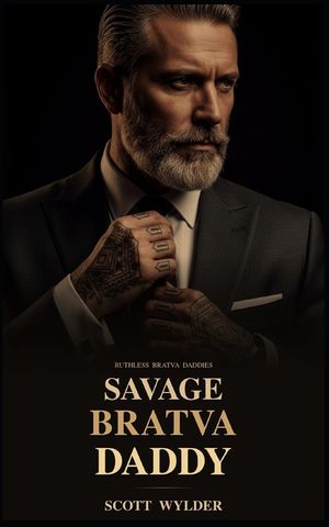 Savage Bratva Daddy: An Age Gap Surprise Pregnancy Dark Romance image number 0
