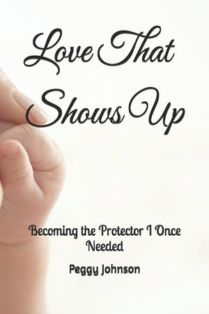 Love That Shows Up: Becoming the Protector I Once Needed image number 0