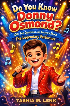 Do You Know Donny Osmond? 100+ Fun Questions and Answers about the Legendary Performer: Fun Music Trivia and Inspiring Stories for Kids image number 0