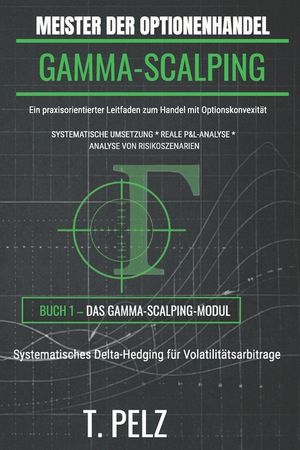 Meister Der Optionenhandel: GAMMA-SCALPING: Systematisches Delta-Hedging f&uuml;r Volatilit&auml;tsarbitrage image number 0