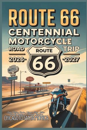 Route 66 Centennial Motorcycle Road Trip 2026-2027: Scenic Riding Routes, Historic Stops, Biker-Friendly Lodging & Planning Tips from Chicago to Santa image number 0